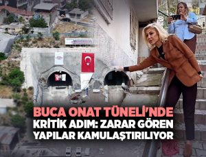 Buca Onat Tüneli ‘nde Kritik Adım: Zarar Gören Yapılar Kamulaştırılıyor
