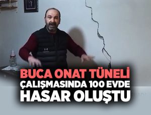 Buca Onat Tüneli Çalışmasında 100 evde hasar oluştu.
