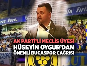 AK Parti’li Meclis Üyesi Hüseyin Oygur ’dan Bucaspor Çağrısı