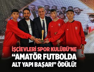 İşçievleri Spor Kulübü’ne “2025 yılı Amatör Futbolda Alt Yapı Başarı” Ödülü!