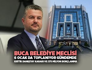 Buca Belediye Meclisi 6 Ocak da toplanıyor gündemde kritik danıştay kararı ve 375 milyon borçlanma