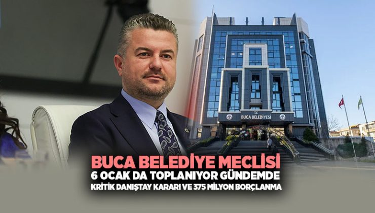 Buca Belediye Meclisi 6 Ocak da toplanıyor gündemde kritik danıştay kararı ve 375 milyon borçlanma