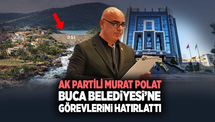 AK Partili Murat Polat Su ile ilgili Buca Belediyesi’ne görevlerini hatırlattı
