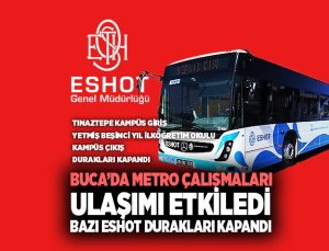 Buca Metro Çalışmaları Ulaşımı Etkiledi: Bazı ESHOT Durakları Kapalı