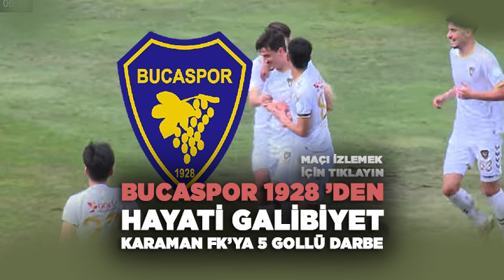 Bucaspor 1928 ’den Hayati Galibiyet Karaman FK’ya 5 Gollü Darbe