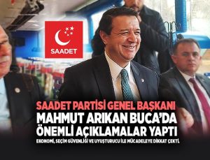 Saadet Partisi Genel Başkanı Mahmut Arıkan Buca’da Gündemi Değerlendirdi Önemli Açıklamalar Yaptı