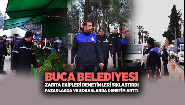 Buca Belediyesi Zabıta Denetimleri Sıklaştırdı Pazarlarda ve sokaklarda Denetim arttı