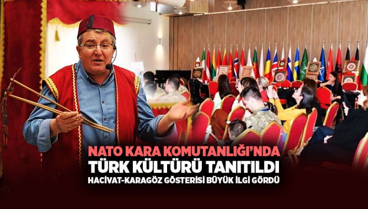 NATO Kara Komutanlığı’nda Türk Kültürü Tanıtıldı: Hacivat-Karagöz Gösterisi Büyük İlgi Gördü