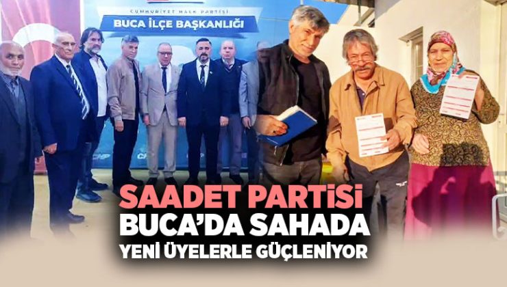 Saadet Partisi Buca’da sahada Yeni üyelerle güçleniyor