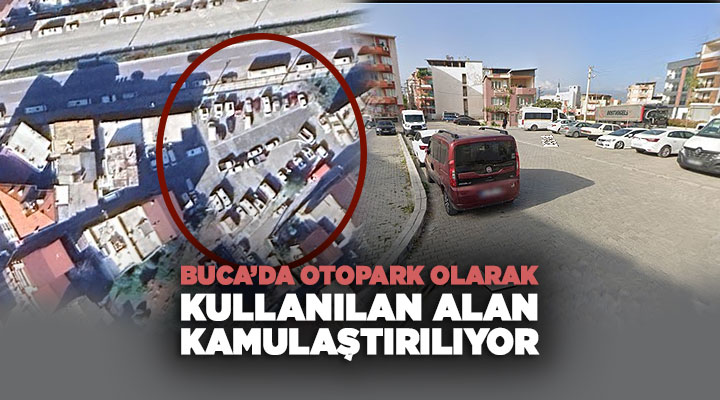 Buca ’da Otopark Olarak Kullanılan Alan kamulaştırılıyor