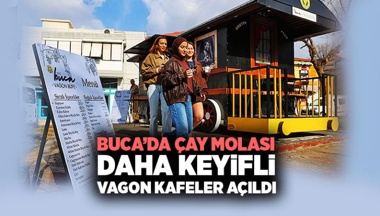 Buca ’da Çay Molası Daha Keyifli: Vagon Kafeler Hayat Buldu