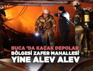 Buca ’da Kaçak Depolar Bölgesi Zafer Mahallesi Yine Alev Alev