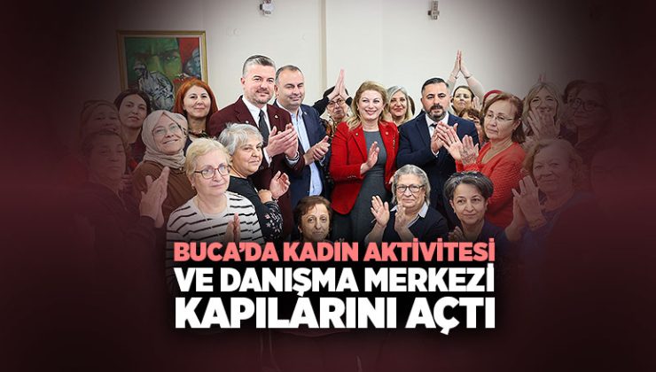 Buca ’da Kadın Aktivitesi ve Danışma Merkezi Kapılarını Açtı