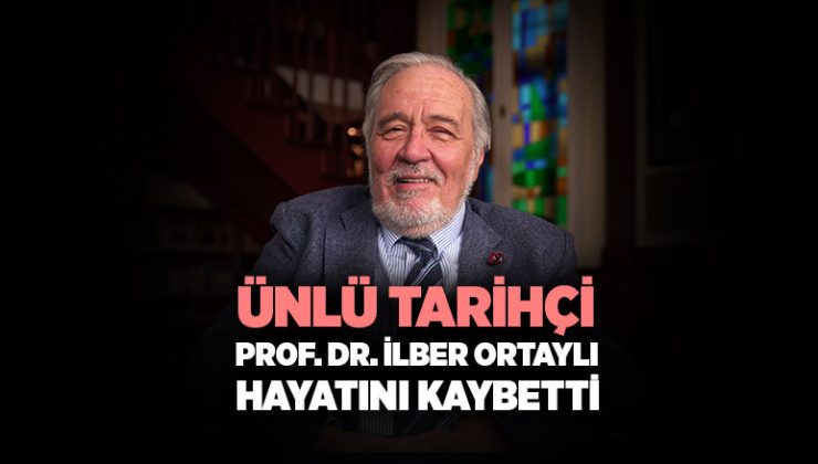 Prof. Dr. İlber Ortaylı Hayatını Kaybetti