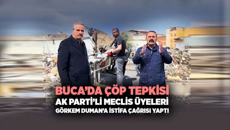 Buca’da Çöp Tepkisi: AK Parti’li Meclis Üyelerinden Görkem Duman ’a İstifa Çağrısı