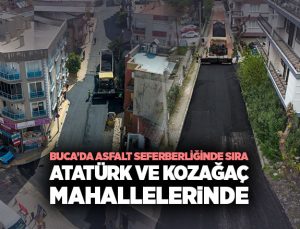 Buca ’da Asfalt Seferberliğinde sıra Atatürk ve Kozağaç Mahallelerinde
