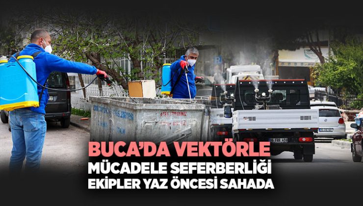 Buca ’da Vektörle Mücadele Seferberliği: Ekipler Yaz Öncesi Sahada