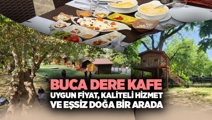 Buca Dere Kafe ’de Uygun Fiyat, Kaliteli Hizmet ve Eşsiz Doğa Bir Arada