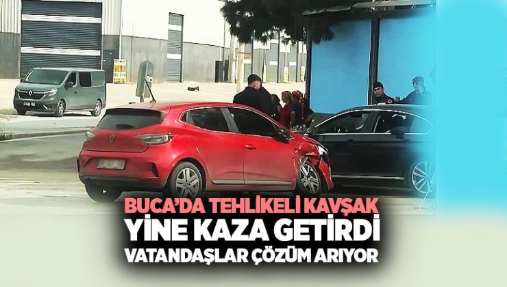Buca ’da Tehlikeli Kavşak Yine Kaza Getirdi vatandaşlar çözüm arıyor