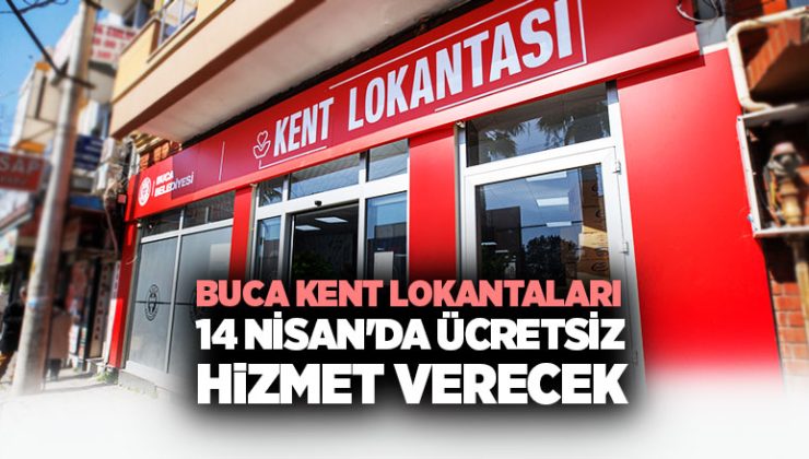 Buca’da Kent Lokantaları 14 Nisan’da Ücretsiz Hizmet Verecek
