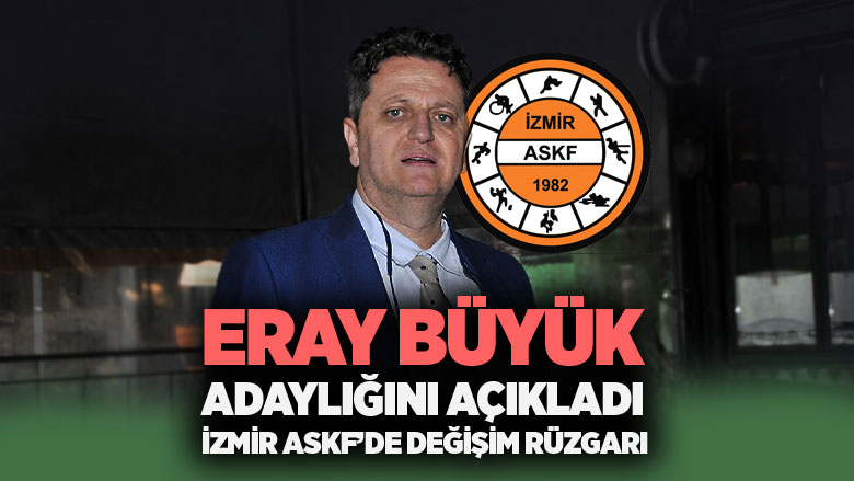 Eray Büyük İzmir ASKF Başkan Adayı