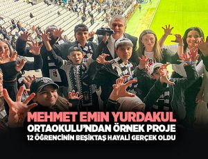 Mehmet Emin Yurdakul Ortaokulu’ndan Örnek Proje: 12 Öğrencinin Beşiktaş Hayali Gerçek Oldu