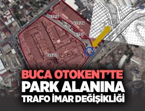 Buca Otokent’te İmar Değişikliği: Park Alanına Trafo Yapılacak