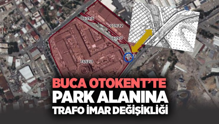 Buca Otokent’te İmar Değişikliği: Park Alanına Trafo Yapılacak