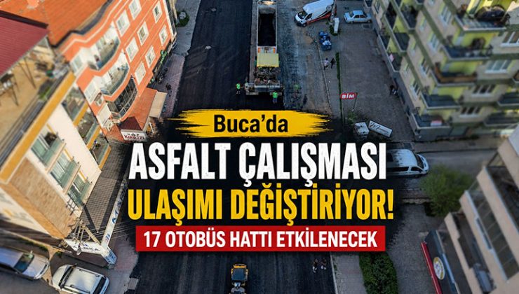 Dikkat Buca ’da Asfalt Mesaisi devam ediyor Otobüs Hatları Geçici Değişti