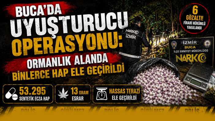 Buca ’da Uyuşturucu Operasyonu: Ormanlık Alanda Binlerce Hap Ele Geçirildi