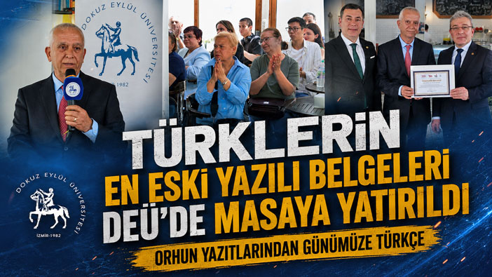 Türklerin En Eski Yazılı Belgeleri Dokuz Eylül Üniversitesi ’de Masaya Yatırıldı