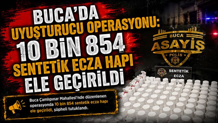 Buca ’da Uyuşturucu Operasyonu: 10 Bin 854 Sentetik Ecza Hapı Ele Geçirildi