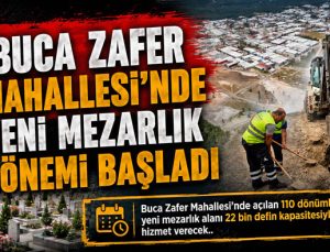Buca Zafer Mahallesi’nde Yeni Mezarlık Dönemi Başladı