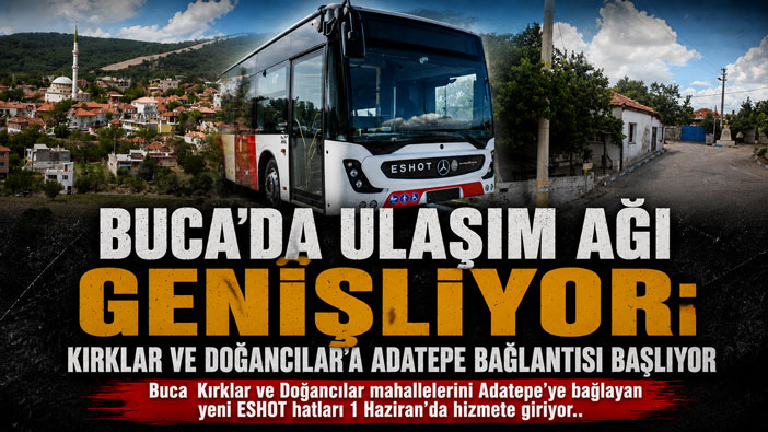 Buca ’da Ulaşım Ağı Genişliyor: Kırklar ve Doğancılar’a Adatepe Bağlantısı Başlıyor
