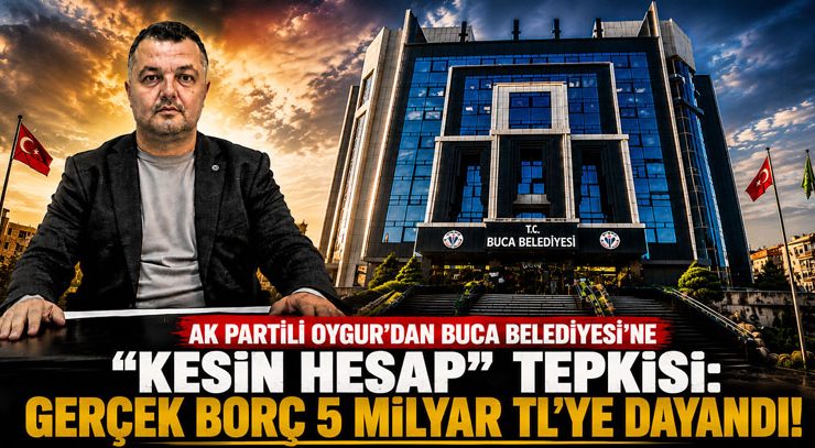 AK Partili Oygur’dan Buca Belediyesi’ne “Kesin Hesap” Tepkisi: “Gerçek Borç 5 Milyar TL’ye Dayandı”