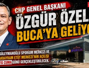 Cumhuriyet Halk Partisi Genel Başkanı Özgür Özel Buca’ya Geliyor
