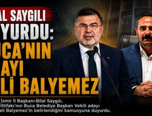 AK Parti İzmir İl Başkanı Bilal Saygılı Duyurdu: Buca’nın Adayı Veli Balyemez