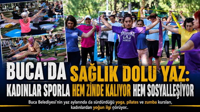 Buca ’da Sağlık Dolu Yaz: Kadınlar Sporla Hem Zinde Kalıyor Hem Sosyalleşiyor