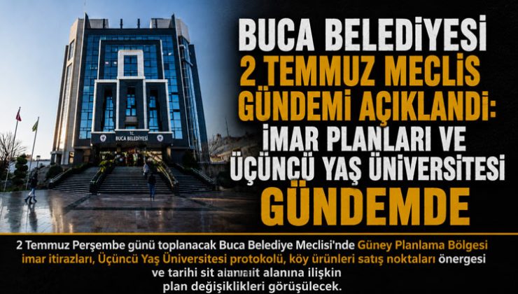 Buca Belediyesi 2 Temmuz Meclis Gündemi Açıklandı: İmar Planları ve Üçüncü Yaş Üniversitesi Gündemde