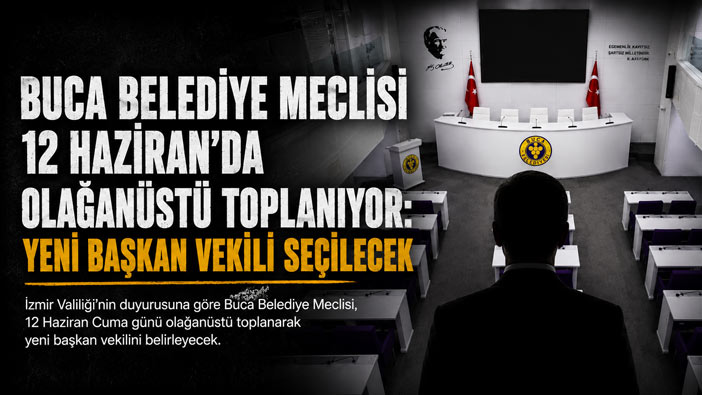 Buca Belediye Meclisi 12 Haziran’da Olağanüstü Toplanıyor