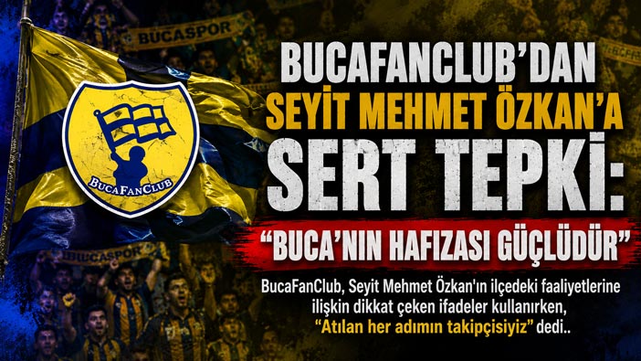 BucaFanClub ‘dan Seyit Mehmet Özkan’a Sert Tepki: “Buca’nın Hafızası Güçlüdür”
