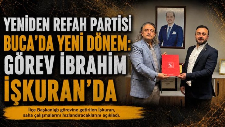 Yeniden Refah Partisi Buca’da Yeni Dönem: Görev İbrahim İşkuran’da
