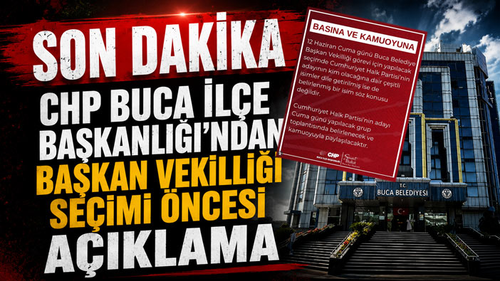 Son Dakika CHP Buca İlçe Başkanlığı’ndan Başkan Vekilliği Seçimi Öncesi Açıklama