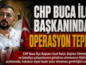 CHP Buca ilçe başkanından Operasyon Tepkisi: