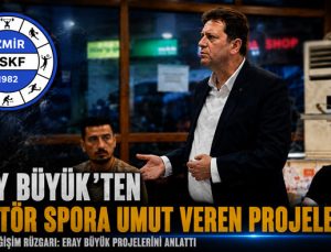 Eray Büyük ‘ten Amatör Spora Umut Veren Projeler