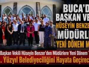 Buca Başkan Vekili Hüseyin Benzer ‘den Müdürlere Yeni Dönem Mesajı “21. Yüzyıl Belediyeciliğini Hayata Geçireceğiz”