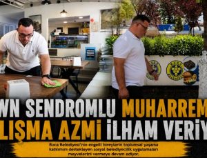 Down Sendromlu Muharrem’in Çalışma Azmi İlham Veriyor