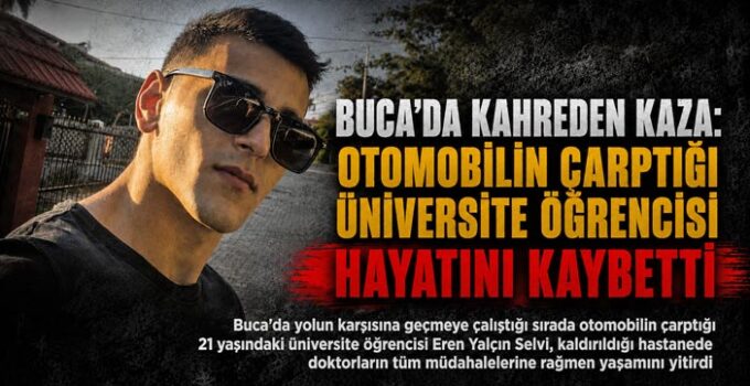 Buca ’da Kahreden Kaza: Otomobilin Çarptığı Üniversite Öğrencisi Hayatını Kaybetti