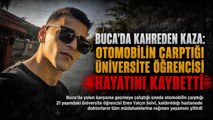 Buca ’da Kahreden Kaza: Otomobilin Çarptığı Üniversite Öğrencisi Hayatını Kaybetti