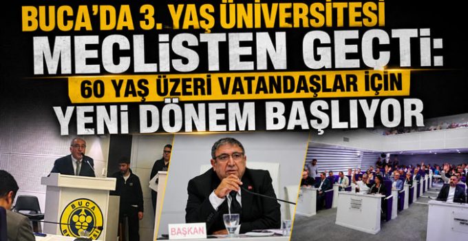 Buca ‘da 3. Yaş Üniversitesi Meclisten Geçti: 60 Yaş Üzeri Vatandaşlar İçin Yeni Dönem Başlıyor